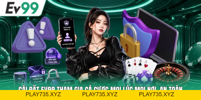 EV99 App Chính Thức Tải Ngay Về Điện Thoại Nhanh Chóng EV99 App Chính Thức Tải Ngay Về Điện Thoại Nhanh Chóng