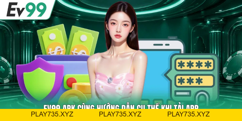 EV99 APK - Hướng Dẫn Người Chơi 3 Bước Tải Ứng Dụng