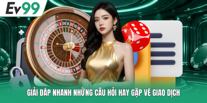Câu Hỏi Thường Gặp EV99 - Mọi Điều Cần Biết Khi Trải Nghiệm Câu Hỏi Thường Gặp EV99 - Mọi Điều Cần Biết Khi Trải Nghiệm