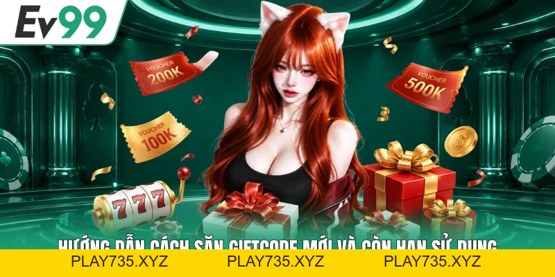 Giftcode EV99 Mới Nhất - Hướng Dẫn Nhập Code Chi Tiết