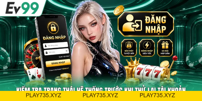 Cách Sửa Lỗi Đăng Nhập EV99 Đơn Giản, Dễ Làm Được Ngay