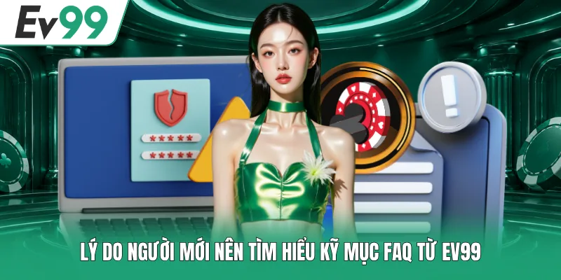 Câu Hỏi Thường Gặp EV99 - Mọi Điều Cần Biết Khi Trải Nghiệm Câu Hỏi Thường Gặp EV99 - Mọi Điều Cần Biết Khi Trải Nghiệm