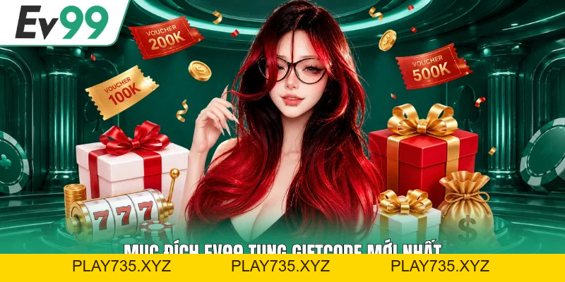 Giftcode EV99 Mới Nhất - Hướng Dẫn Nhập Code Chi Tiết